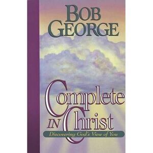 Complete in Christ -- Bob George